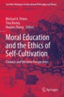 Image for Moral education and the ethics of self-cultivation  : chinese and western perspectives