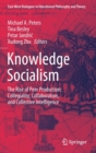 Image for Knowledge Socialism : The Rise of Peer Production: Collegiality, Collaboration, and Collective Intelligence