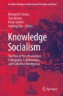 Image for Knowledge Socialism: The Rise of Peer Production: Collegiality, Collaboration, and Collective Intelligence