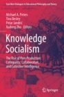 Image for Knowledge Socialism : The Rise of Peer Production: Collegiality, Collaboration, and Collective Intelligence
