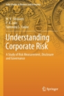 Image for Understanding Corporate Risk : A Study of Risk Measurement, Disclosure and Governance