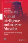 Image for Artificial Intelligence and Inclusive Education : Speculative Futures and Emerging Practices