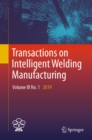 Image for Transactions on Intelligent Welding Manufacturing. Volume III No. 1 2019