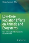 Image for Low-Dose Radiation Effects on Animals and Ecosystems : Long-Term Study on the Fukushima Nuclear Accident