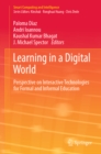 Image for Learning in a Digital World: Perspective On Interactive Technologies for Formal and Informal Education