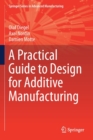 Image for A Practical Guide to Design for Additive Manufacturing