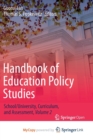 Image for Handbook of Education Policy Studies : School/University, Curriculum, and Assessment, Volume 2