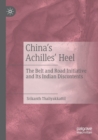 Image for China&#39;s achilles&#39; heel  : the belt and road initiative and its Indian discontents