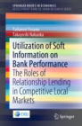 Image for Utilization of soft information on bank performance: the roles of relationship lending in competitive local markets