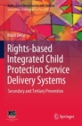 Image for Rights-based Integrated Child Protection Service Delivery Systems : Secondary and Tertiary Prevention