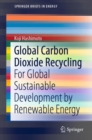 Image for Global Carbon Dioxide Recycling : For Global Sustainable Development by Renewable Energy