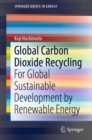 Image for Global Carbon Dioxide Recycling: For Global Sustainable Development by Renewable Energy