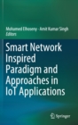 Image for Smart Network Inspired Paradigm and Approaches in IoT Applications