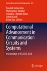Image for Computational Advancement in Communication Circuits and Systems: Proceedings of Iccaccs 2018