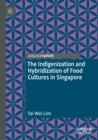 Image for The indigenization and hybridization of food cultures in singapore