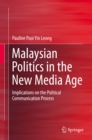 Image for Malaysian Politics in the New Media Age: Implications On the Political Communication Process
