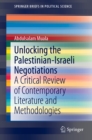 Image for Unlocking the Palestinian-Israeli negotiations: a critical review of contemporary literature and methodologies