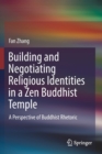 Image for Building and Negotiating Religious Identities in a Zen Buddhist Temple
