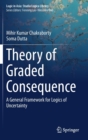 Image for Theory of Graded Consequence : A General Framework for Logics of Uncertainty