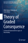 Image for Theory of Graded Consequence: A General Framework for Logics of Uncertainty