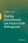 Image for Charting environmental law futures in the Anthropocene