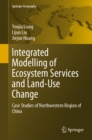 Image for Integrated Modelling of Ecosystem Services and Land-use Change: Case Studies of Northwestern Region of China