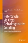 Image for Heterocycles Via Cross Dehydrogenative Coupling: Synthesis and Functionalization