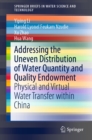 Image for Addressing the uneven distribution of water quantity and quality wndowment: Physical and Virtual Water Transfer Within China