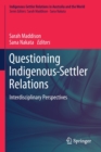 Image for Questioning Indigenous-Settler Relations : Interdisciplinary Perspectives