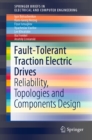Image for Fault-tolerant Traction Electric Drives: Reliability, Topologies and Components Design