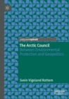 Image for The Arctic Council  : between environmental protection and geopolitics