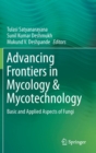 Image for Advancing Frontiers in Mycology &amp; Mycotechnology : Basic and Applied Aspects of Fungi