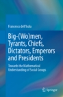 Image for Big-(wo)men, tyrants, chiefs, dictators, emperors and presidents: towards the mathematical understanding of social groups