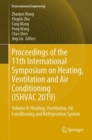 Image for Proceedings of the 11th International Symposium on Heating, Ventilation and Air Conditioning (ISHVAC 2019) : Volume II: Heating, Ventilation, Air Conditioning and Refrigeration System