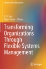 Image for Transforming Organizations Through Flexible Systems Management