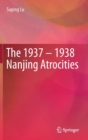Image for The 1937 – 1938 Nanjing Atrocities