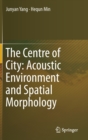 Image for The Centre of City: Acoustic Environment and Spatial Morphology