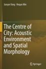 Image for The Centre of City: Acoustic Environment and Spatial Morphology