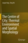 Image for The Centre of City: Thermal Environment and Spatial Morphology