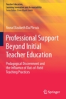 Image for Professional Support Beyond Initial Teacher Education : Pedagogical Discernment and the Influence of Out-of-Field Teaching Practices