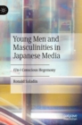 Image for Young Men and Masculinities in Japanese Media : (Un-) Conscious Hegemony