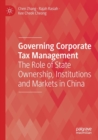 Image for Governing corporate tax management  : the role of state ownership, institutions and markets in China