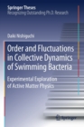 Image for Order and Fluctuations in Collective Dynamics of Swimming Bacteria : Experimental Exploration of Active Matter Physics