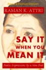 Image for Say It When You Mean It : Poetic Expressions by A Non-Poet