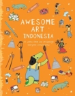Image for Awesome Art Indonesia : 10 Works from the Archipelago Everyone Should Know
