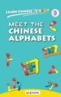 Image for Learn Chinese Visually 3 : Meet the Chinese Alphabets - Preschoolers&#39; First Chinese Book (Age 4)