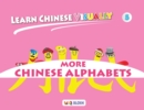 Image for Learn Chinese Visually 5 : More Chinese Alphabets: Preschoolers&#39; First Chinese Book (Age 5)