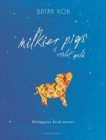 Image for Milkier Pigs &amp; Violet Gold : Philippine Food Stories