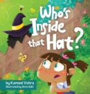 Image for Who&#39;s inside that hat? : A fun children&#39;s picture book to help discuss stereotypes, racism, diversity and friendship