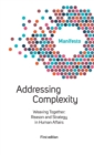 Image for Welcome Complexity Manifesto : Addressing Complexity: Weaving Together: Reason and Strategy in Human Affairs